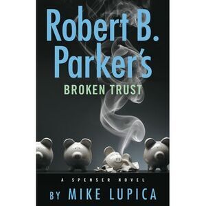 Robert B. Parker's Broken Trust -- Mike Lupica